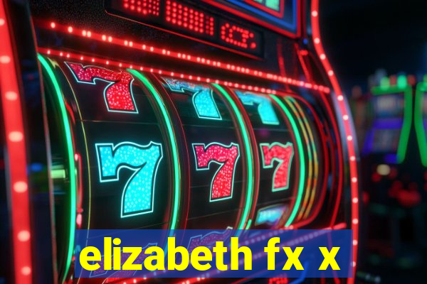 elizabeth fx x